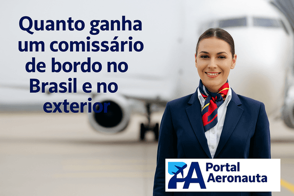 Imagem de capa: Quanto ganha um comissário de bordo no Brasil e no exterior
